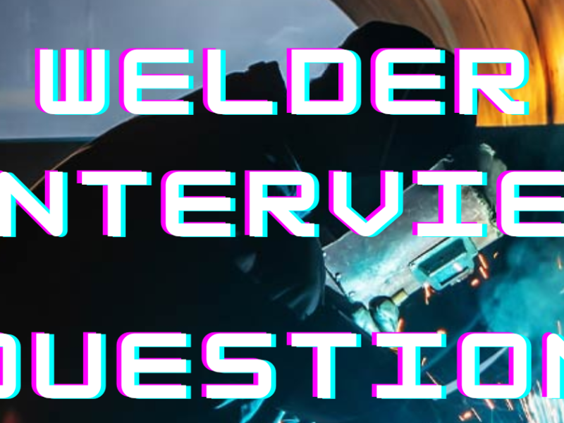 Welder Interview
